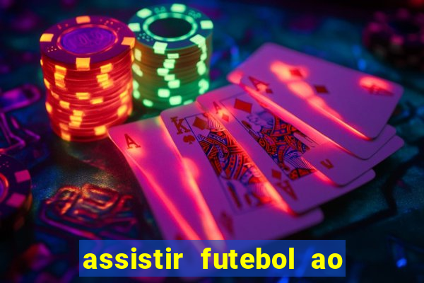 assistir futebol ao vivo multi multicanal